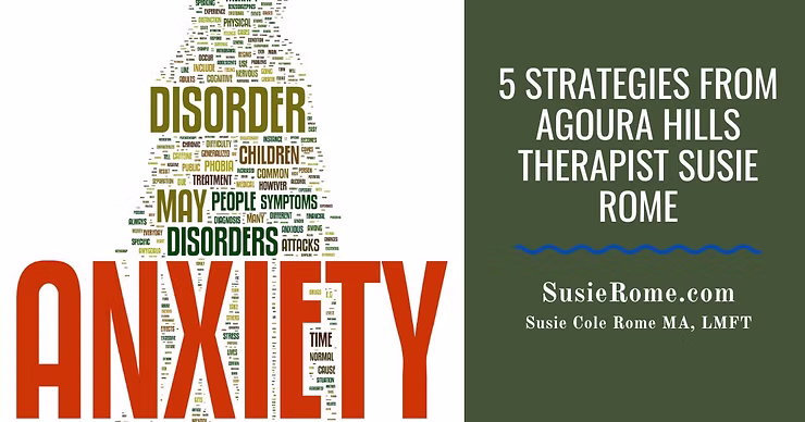 Navigating Anxiety: 5 Strategies from Agoura Hills Therapist Susan Cole Rome, LMFT